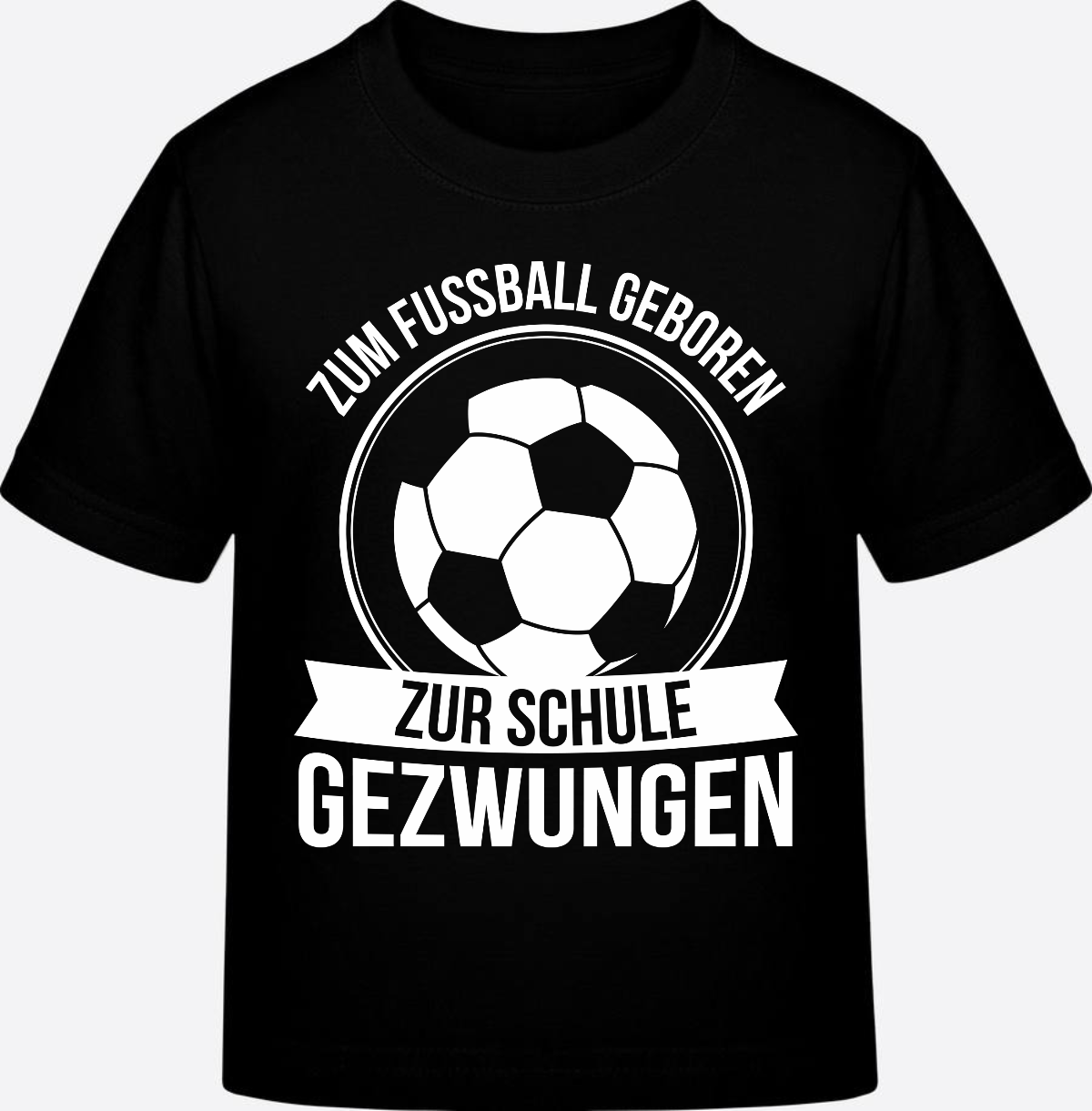 Einschulung T-Shirt: Zum Fußball geboren, zur Schule gezwungen - Black