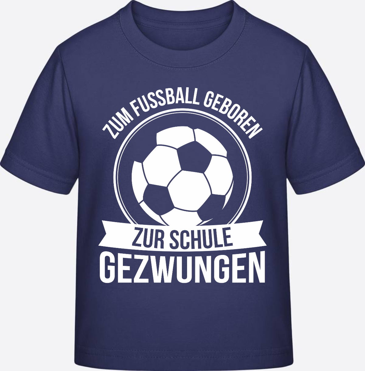 Einschulung T-Shirt: Zum Fußball geboren, zur Schule gezwungen - Indigo
