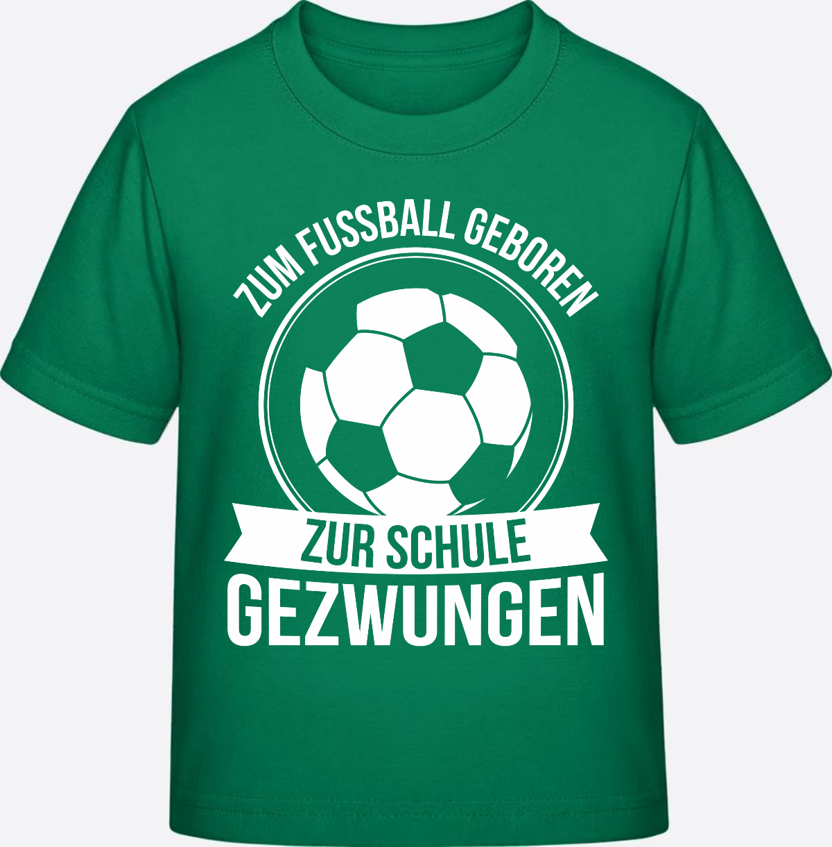 Einschulung T-Shirt: Zum Fußball geboren, zur Schule gezwungen - Kelly Green