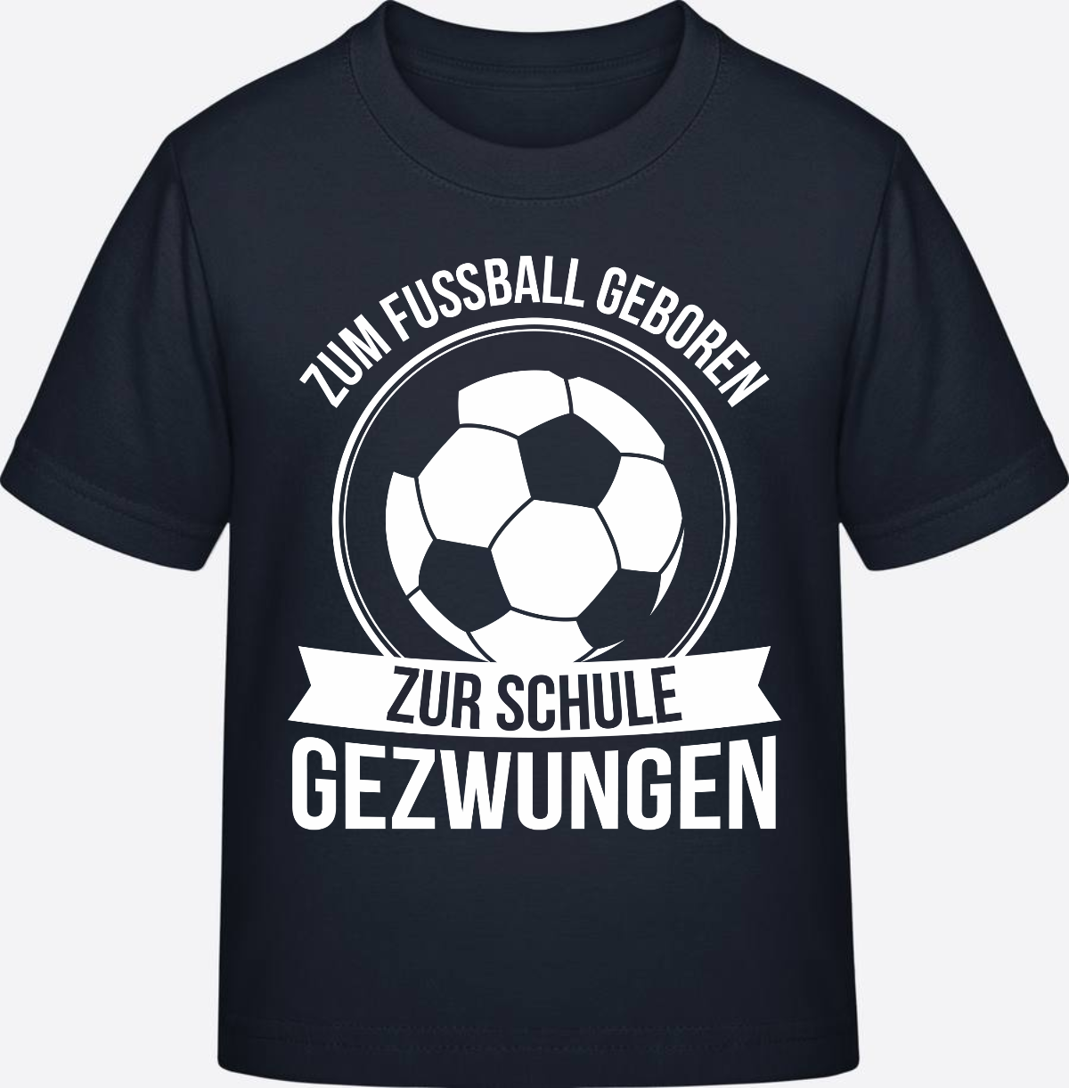 Einschulung T-Shirt: Zum Fußball geboren, zur Schule gezwungen - Navy