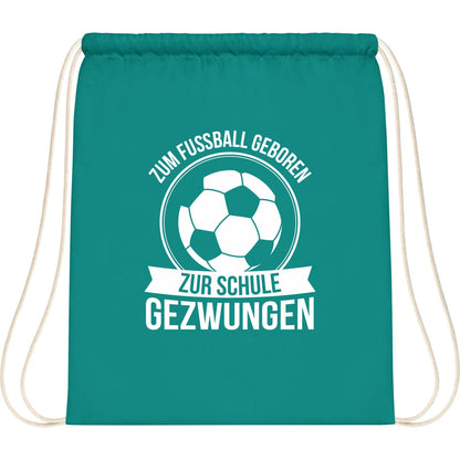 Turnbeutel Einschulung Fußball – Zum Fußball geboren zur Schule gezwungen