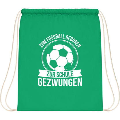 Turnbeutel Einschulung Fußball – Zum Fußball geboren zur Schule gezwungen