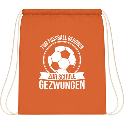 Turnbeutel Einschulung Fußball – Zum Fußball geboren zur Schule gezwungen
