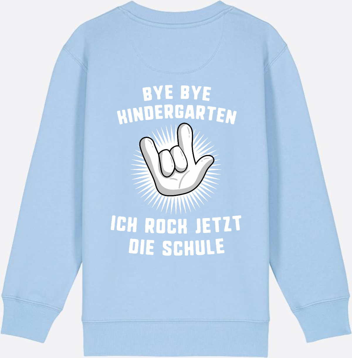 Sweatshirt Einschulung: Bye Bye Kindergarten - Ich rock die Schule - Blue Soul