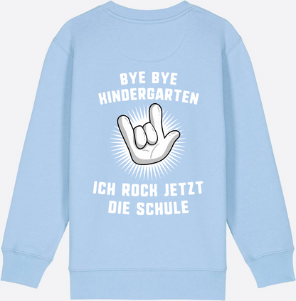 Sweatshirt Einschulung: Bye Bye Kindergarten - Ich rock die Schule - Blue Soul