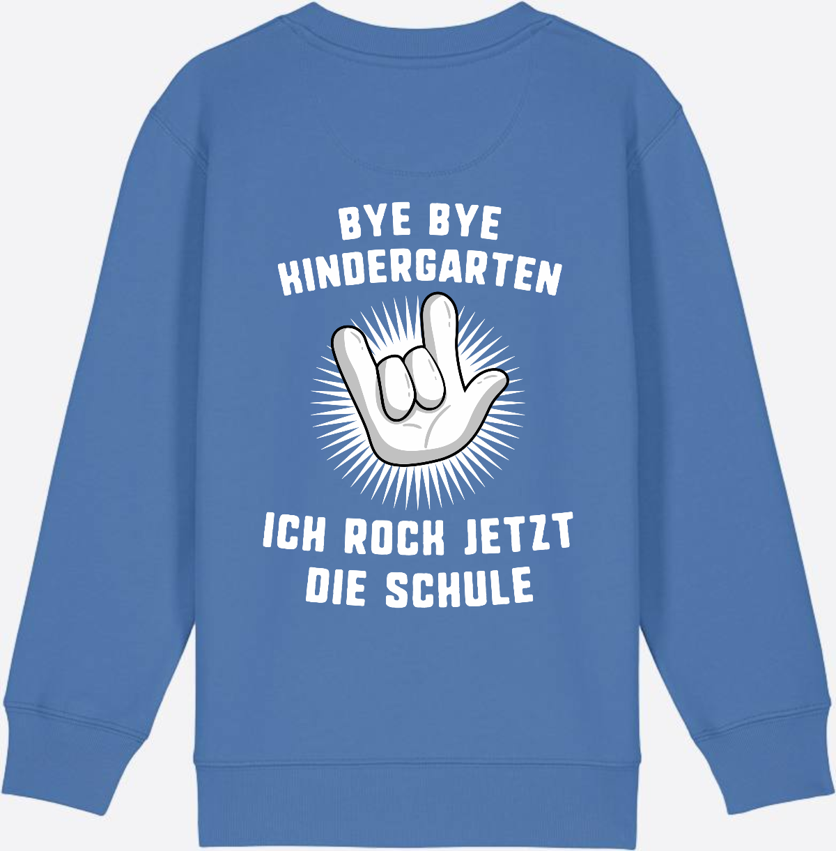 Sweatshirt Einschulung: Bye Bye Kindergarten - Ich rock die Schule - Bright Blue