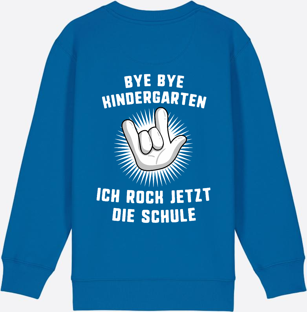 Sweatshirt Einschulung: Bye Bye Kindergarten - Ich rock die Schule - Royal Blue