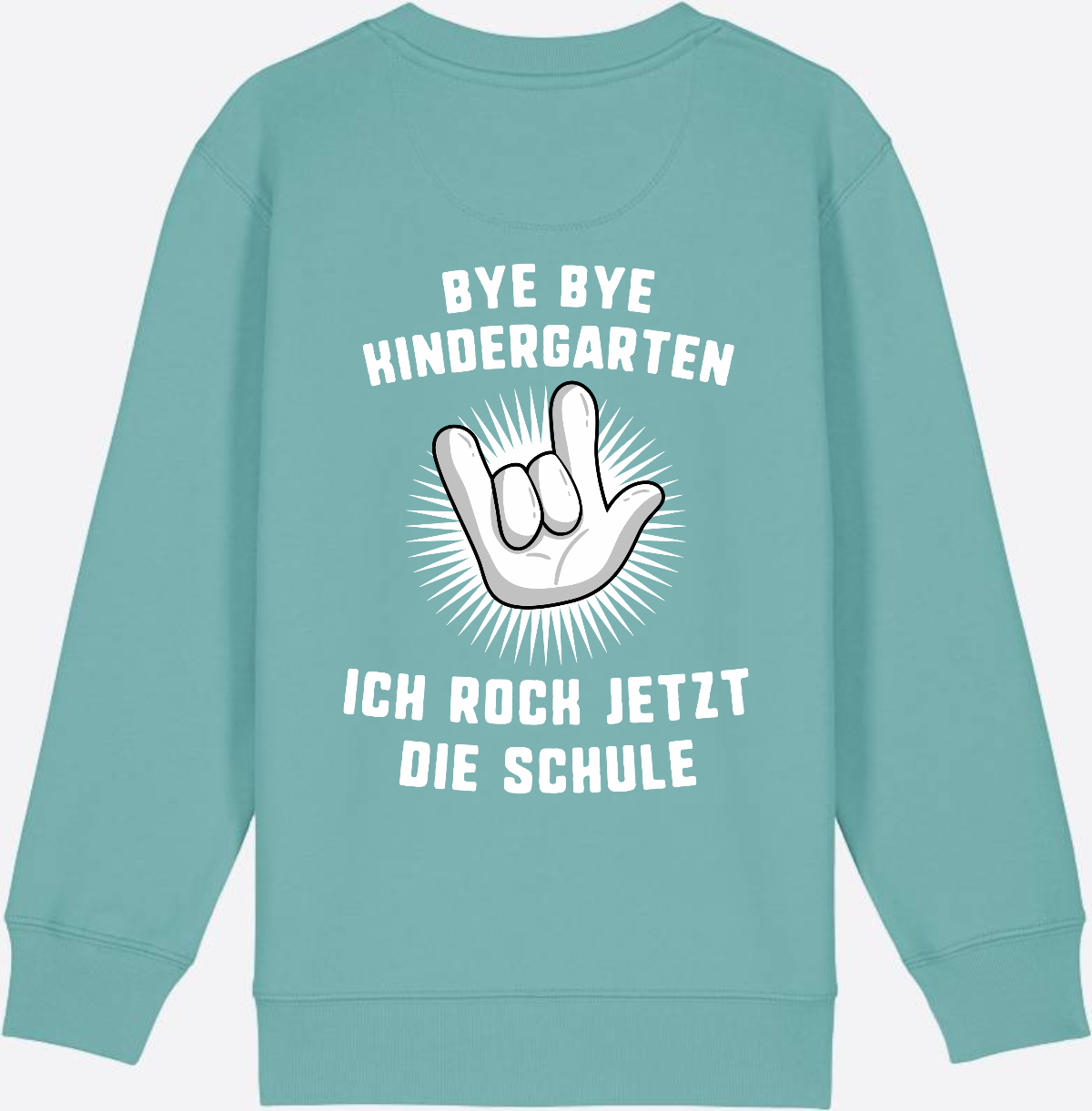 Sweatshirt Einschulung: Bye Bye Kindergarten - Ich rock die Schule - Teal Monstera