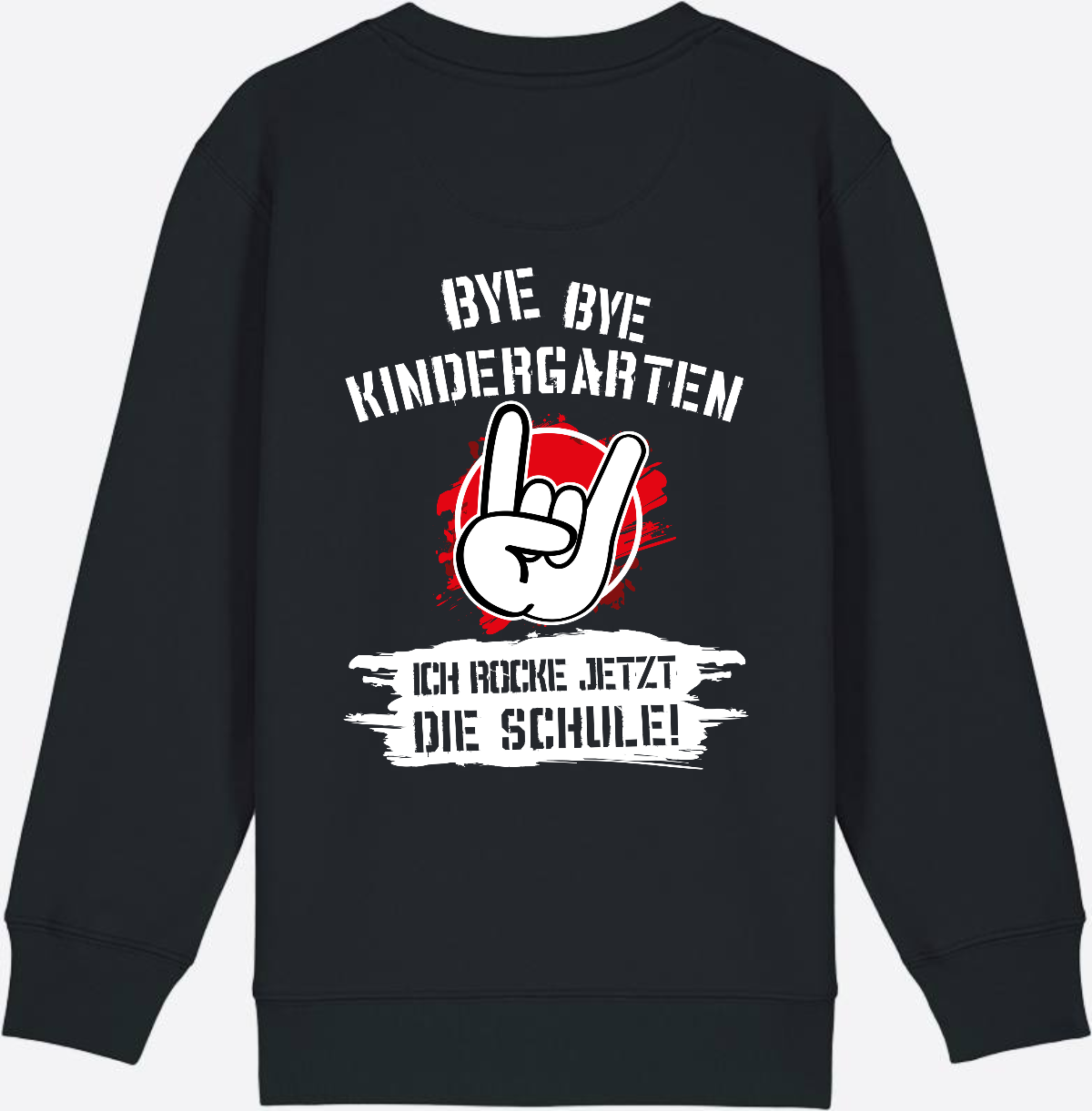 Sweatshirt Einschulung: Bye Bye Kindergarten Ich rocke die Schule - Black