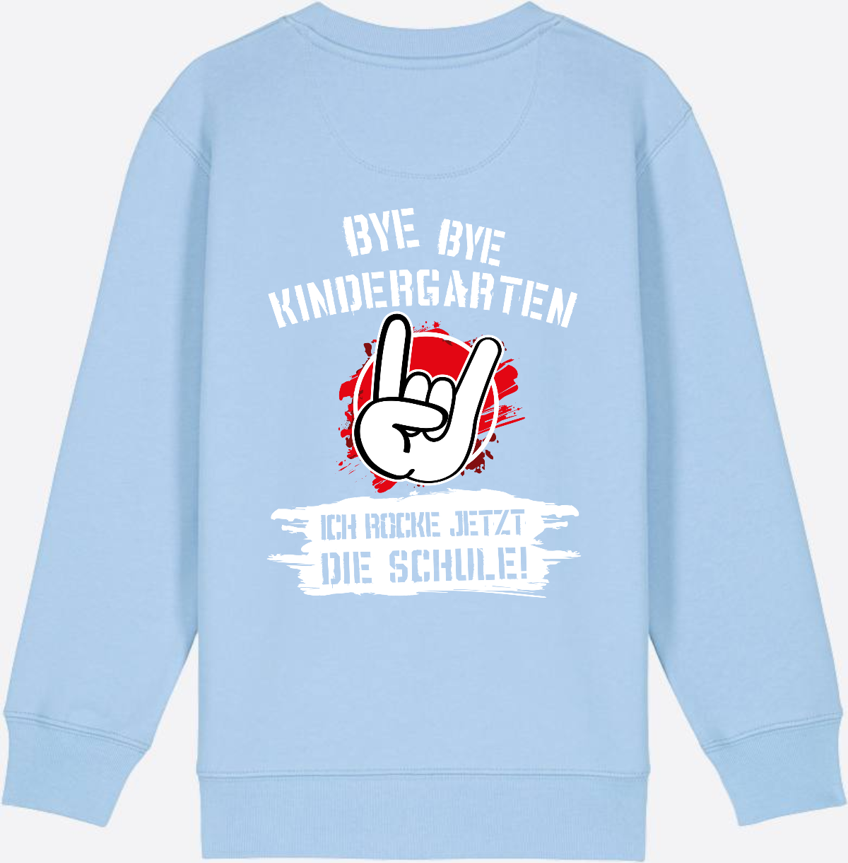 Sweatshirt Einschulung: Bye Bye Kindergarten Ich rocke die Schule - Blue Soul