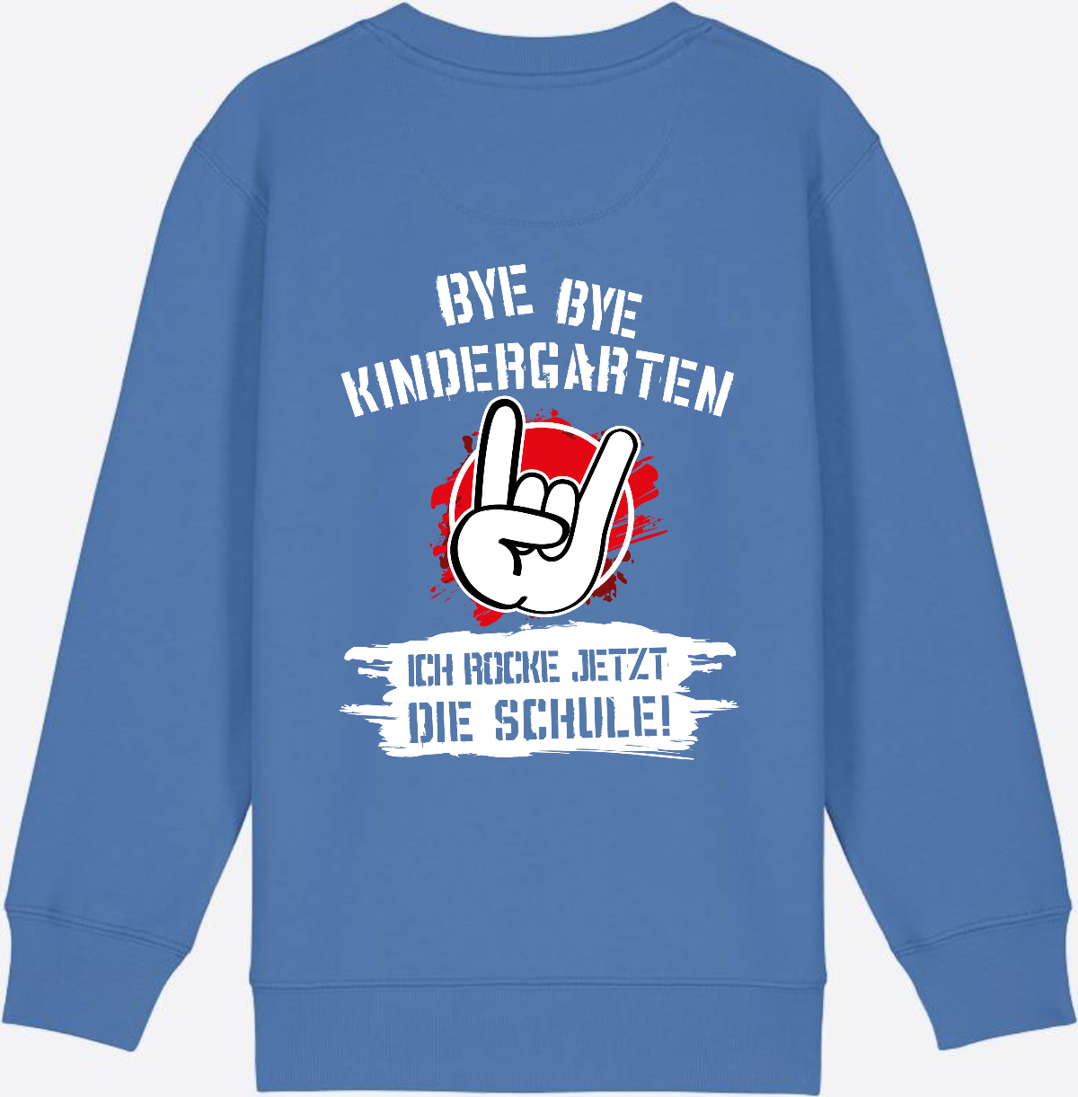Sweatshirt Einschulung: Bye Bye Kindergarten Ich rocke die Schule - Bright Blue