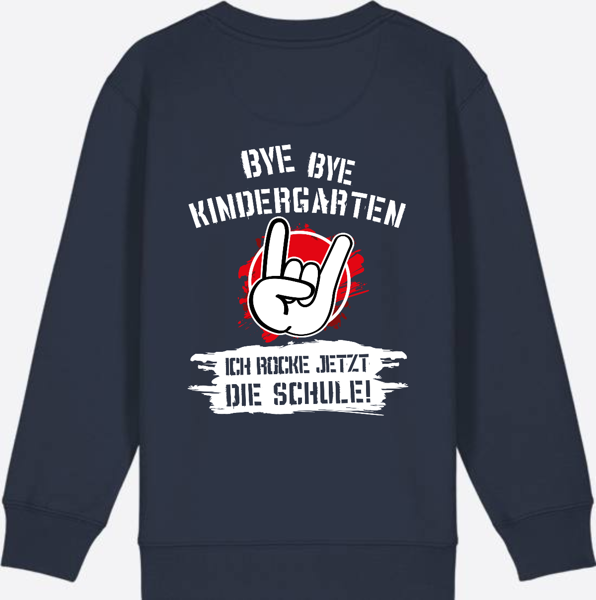 Sweatshirt Einschulung: Bye Bye Kindergarten Ich rocke die Schule - French Navy