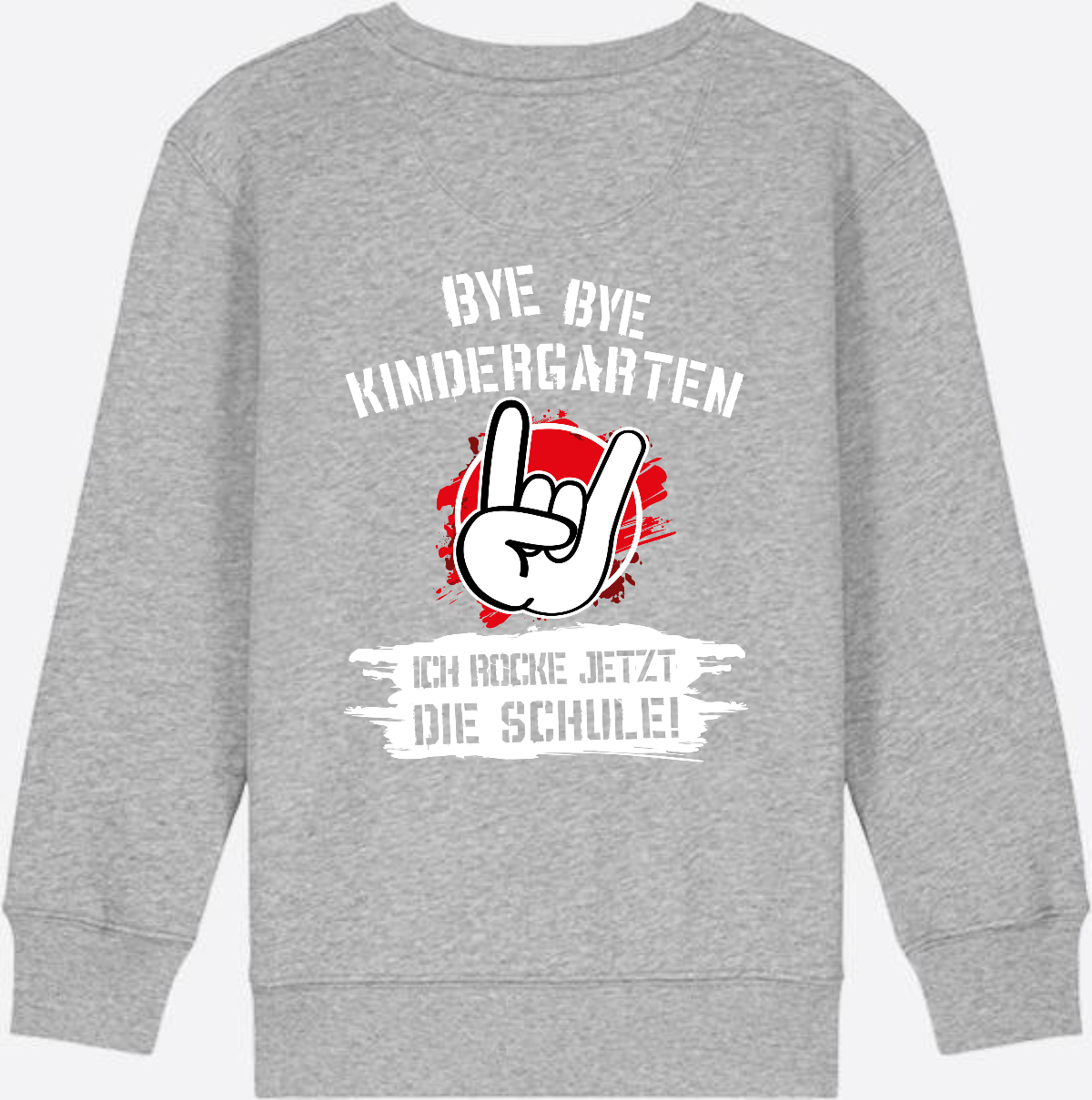 Sweatshirt Einschulung: Bye Bye Kindergarten Ich rocke die Schule - Heather Grey