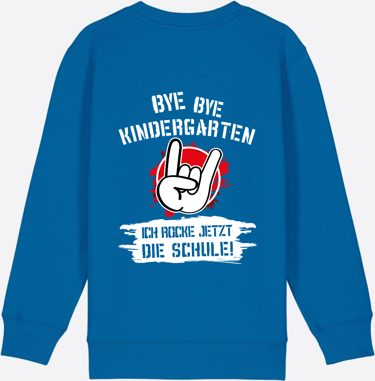 Sweatshirt Einschulung: Bye Bye Kindergarten Ich rocke die Schule - Royal Blue