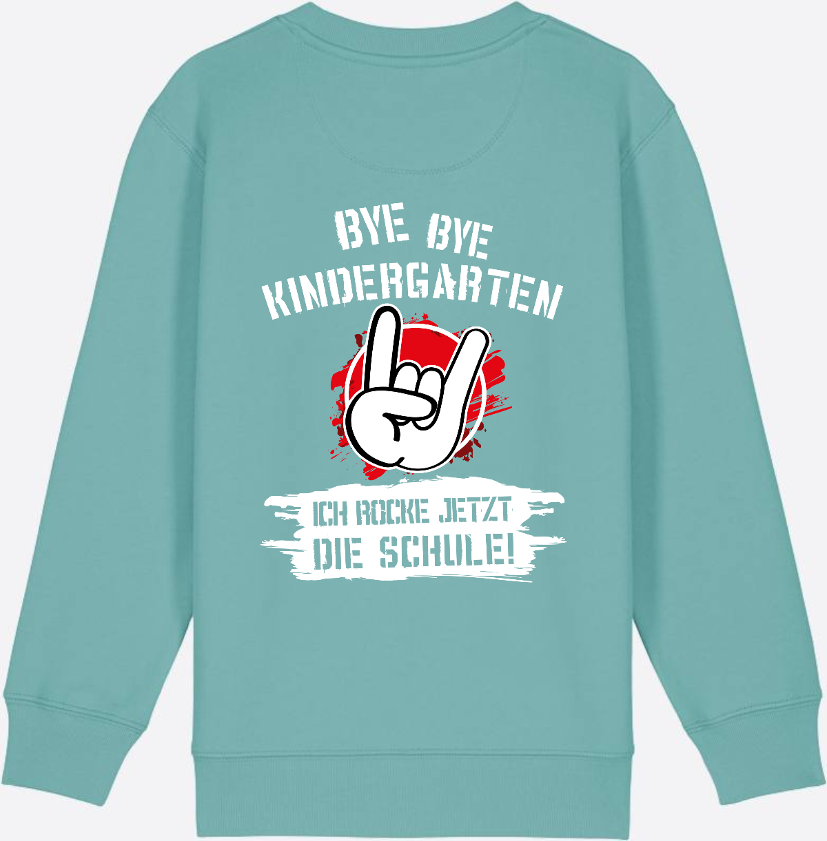 Sweatshirt Einschulung: Bye Bye Kindergarten Ich rocke die Schule - Teal Monstera