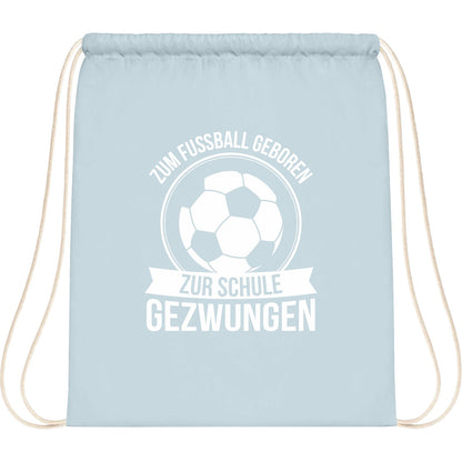 Turnbeutel Einschulung Fußball – Zum Fußball geboren zur Schule gezwungen